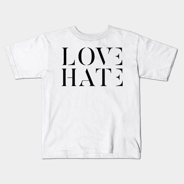 Love Hate Typography Kids T-Shirt by lkn